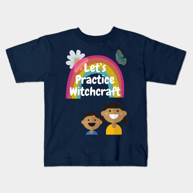 Let's Practice Witchcraft Kids T-Shirt by DennisMcCarson